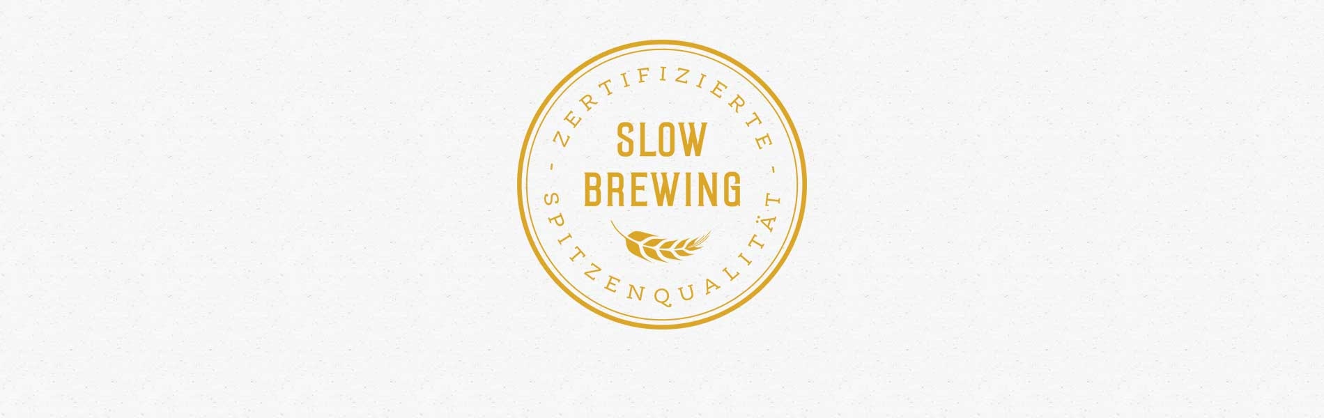 Slow Brewing – das Gütesiegel für Bier!